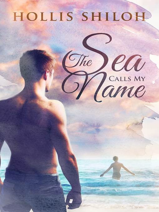 Title details for The Sea Calls My Name by Hollis Shiloh - Available